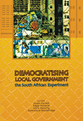 Democratising Local Government: The South African Experiment
